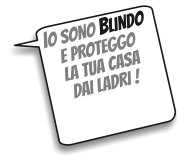 IO SONO BLINDO E PROTEGGOLA TUA CASA DAI LADRI !